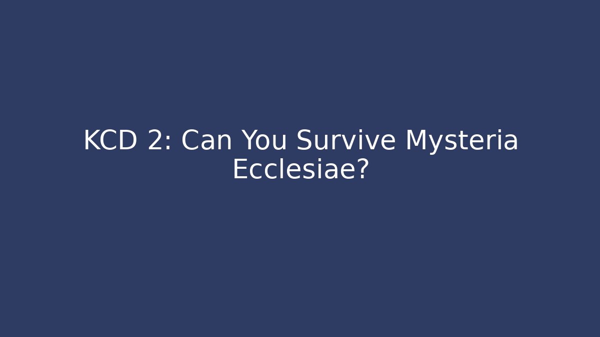 KCD 2: Can You Survive Mysteria Ecclesiae?