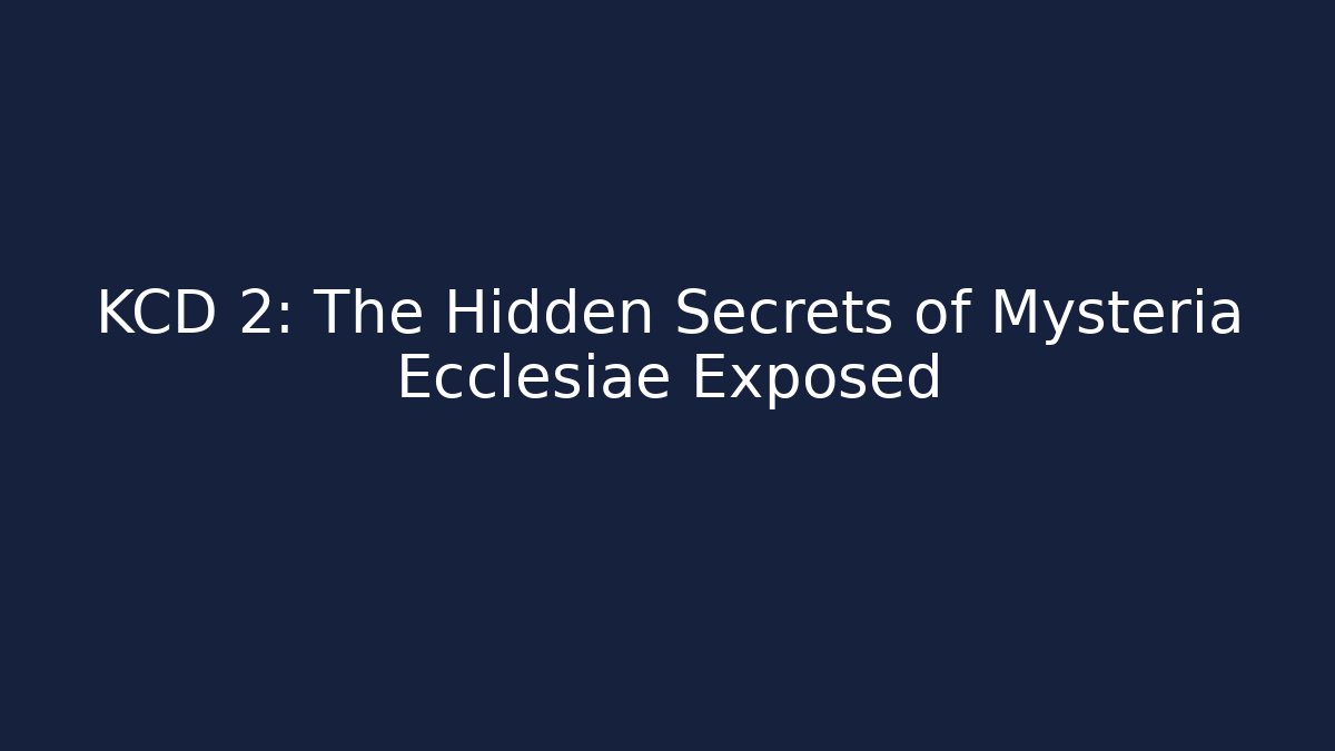 KCD 2: The Hidden Secrets of Mysteria Ecclesiae Exposed