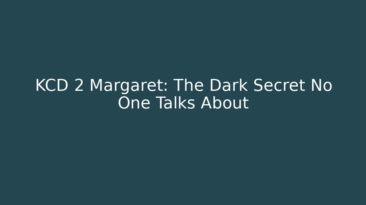 KCD 2 Margaret: The Dark Secret No One Talks About