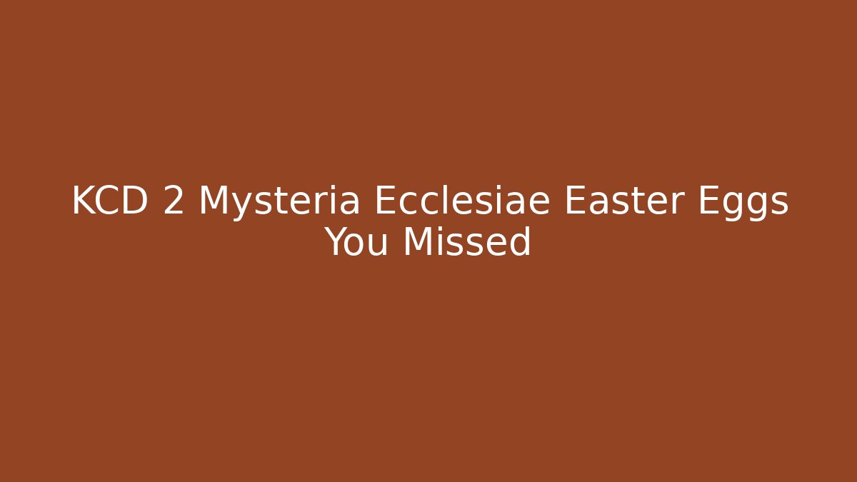 KCD 2 Mysteria Ecclesiae Easter Eggs You Missed