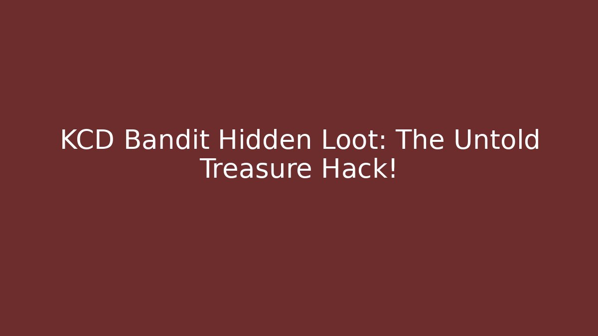KCD Bandit Hidden Loot: The Untold Treasure Hack! - Critter Realm