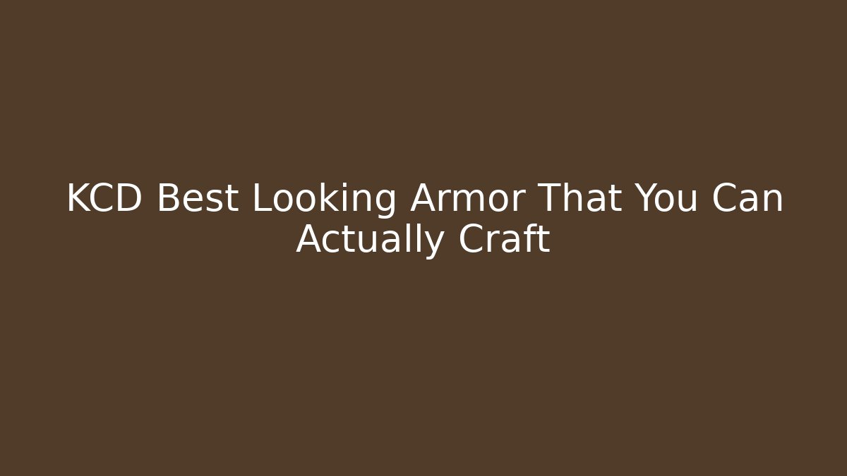 KCD Best Looking Armor That You Can Actually Craft