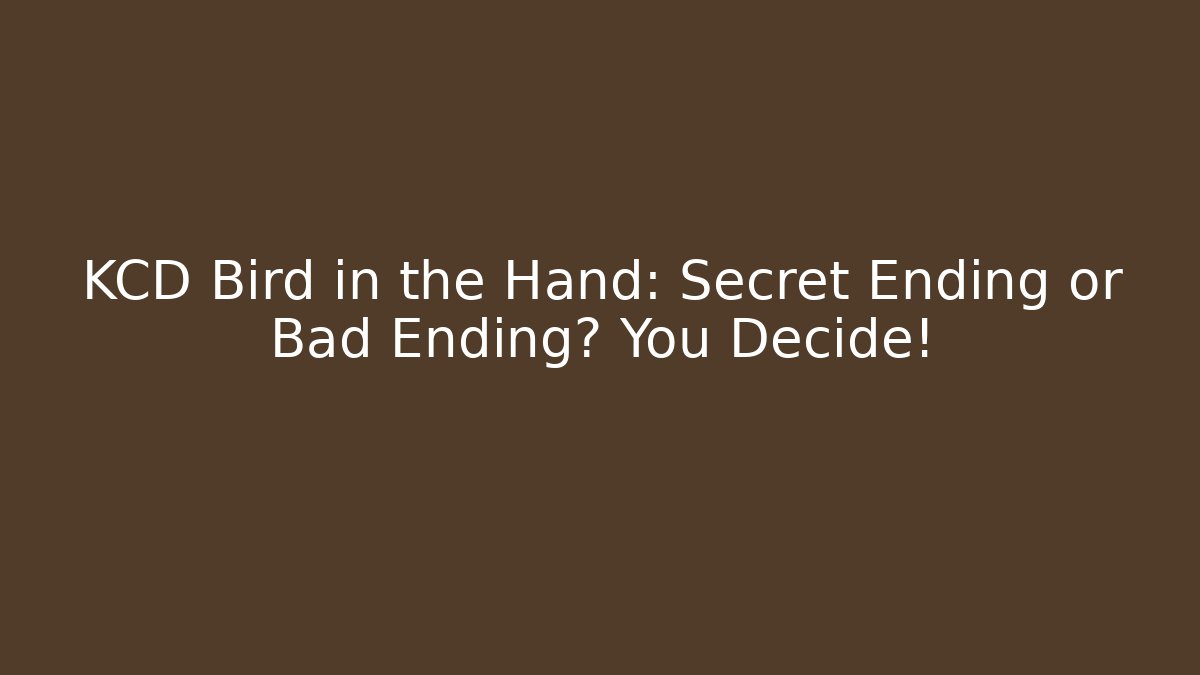 KCD Bird in the Hand: Secret Ending or Bad Ending? You Decide!