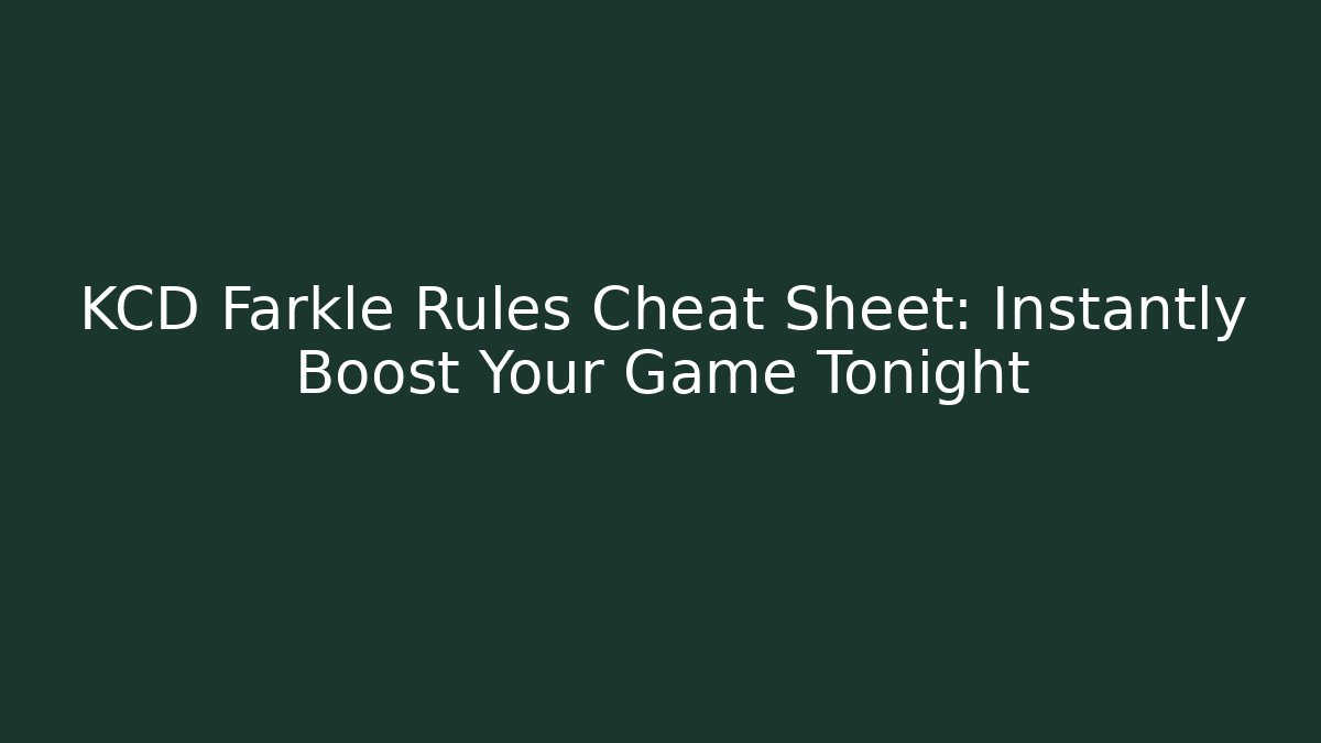 KCD Farkle Rules Cheat Sheet: Instantly Boost Your Game Tonight