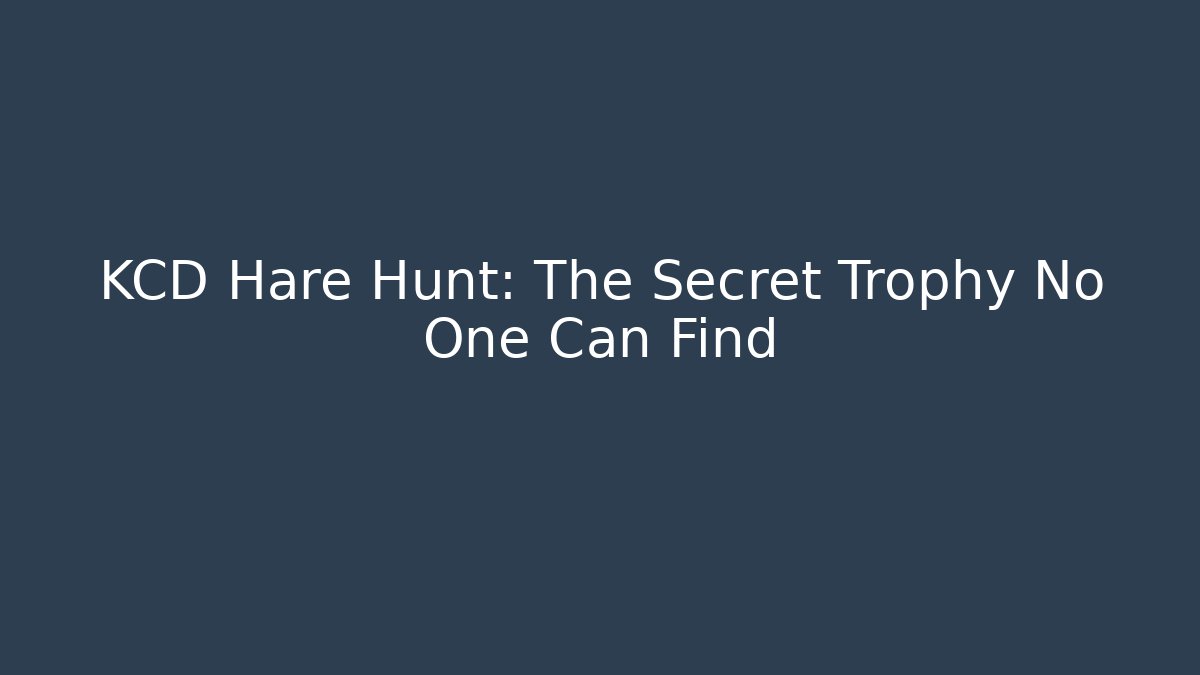 KCD Hare Hunt: The Secret Trophy No One Can Find