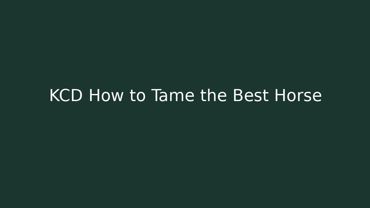 KCD How to Tame the Best Horse