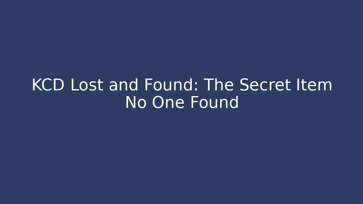 KCD Lost and Found: The Secret Item No One Found
