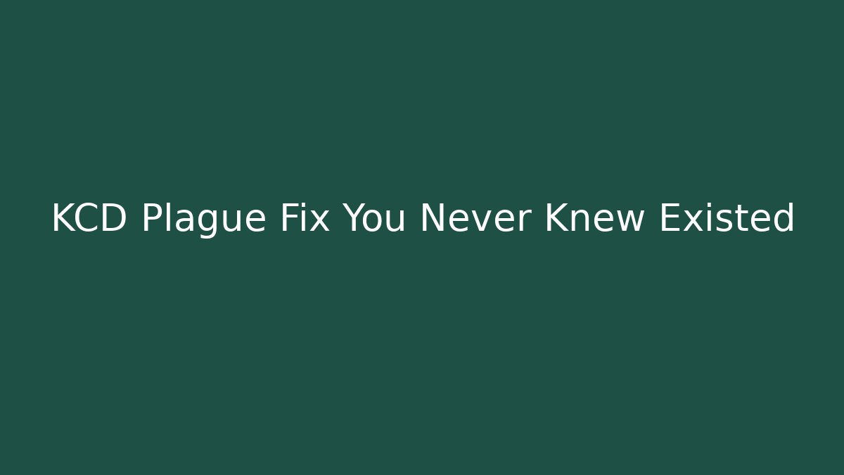 KCD Plague Fix You Never Knew Existed
