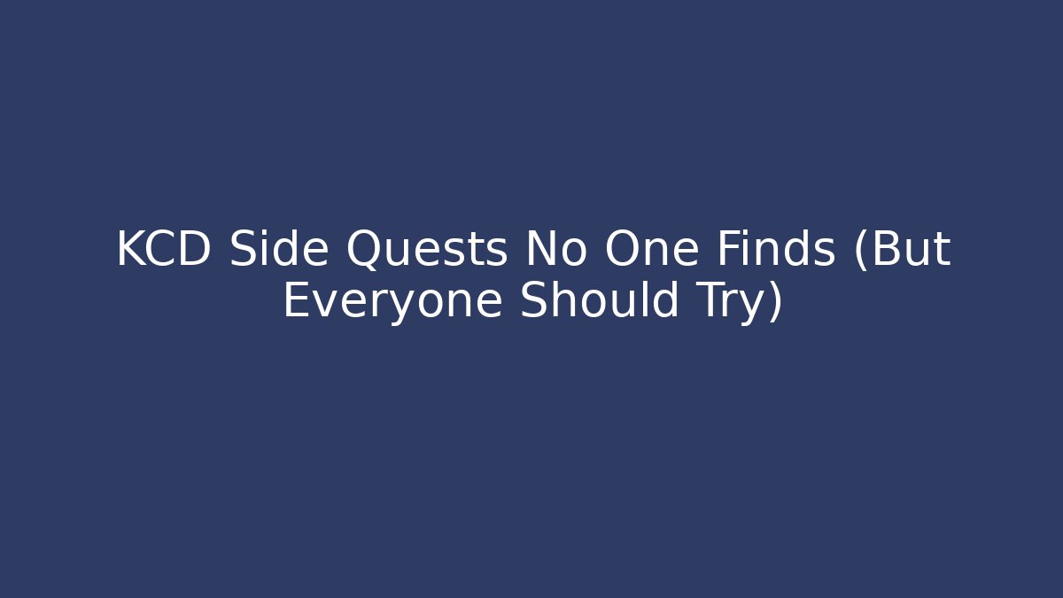 KCD Side Quests No One Finds (But Everyone Should Try) - Critter Realm