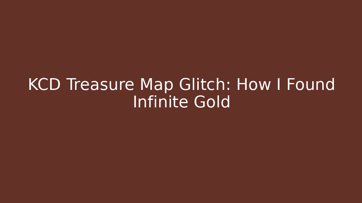 KCD Treasure Map Glitch: How I Found Infinite Gold - Critter Realm