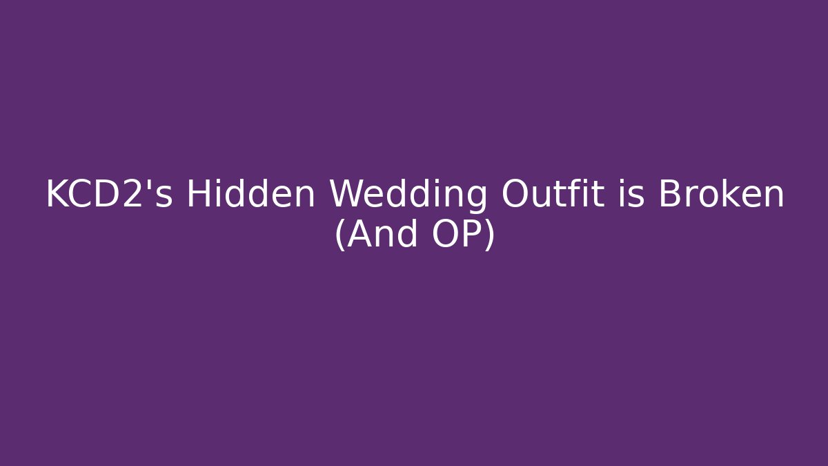 KCD2's Hidden Wedding Outfit is Broken (And OP) - Critter Realm