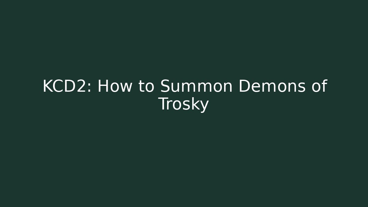 KCD2: How to Summon Demons of Trosky