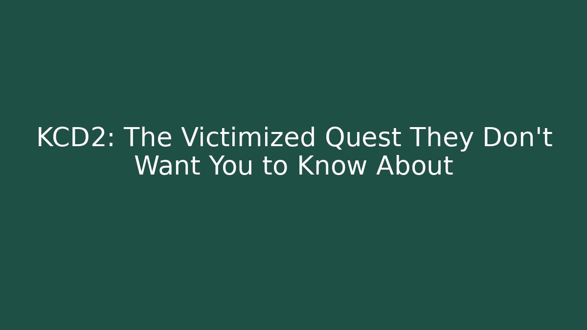 KCD2: The Victimized Quest They Don't Want You to Know About