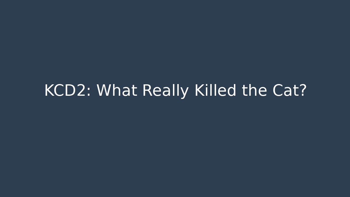 KCD2: What Really Killed the Cat?