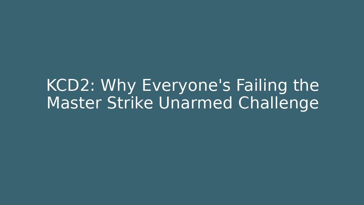 KCD2: Why Everyone's Failing the Master Strike Unarmed Challenge