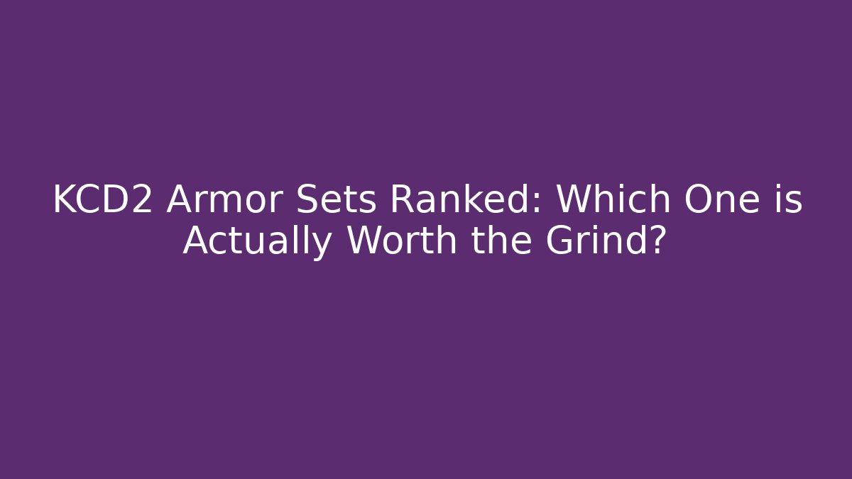 KCD2 Armor Sets Ranked: Which One is Actually Worth the Grind? - Critter Realm