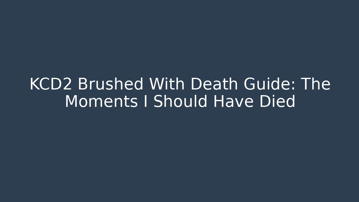 KCD2 Brushed With Death Guide: The Moments I Should Have Died