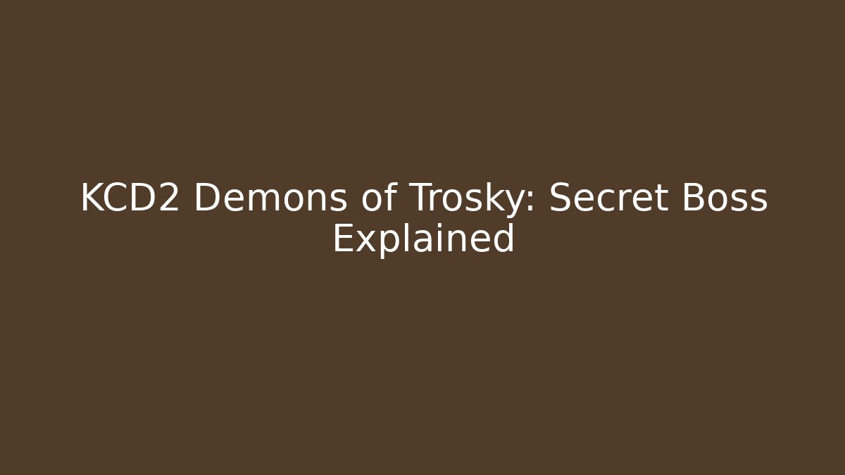 KCD2 Demons of Trosky: Secret Boss Explained