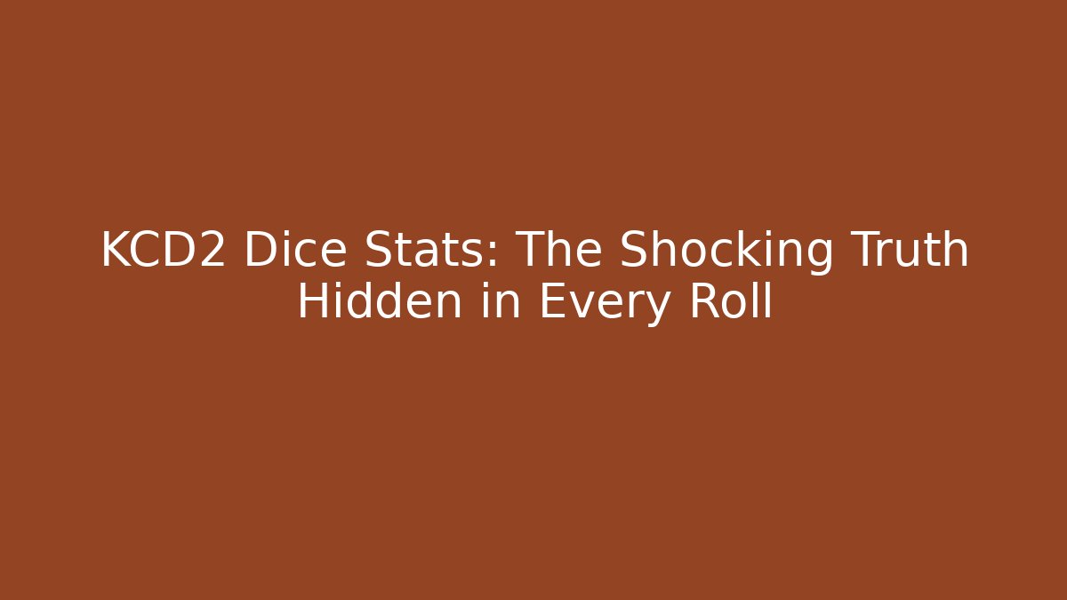 KCD2 Dice Stats: The Shocking Truth Hidden in Every Roll - Critter Realm