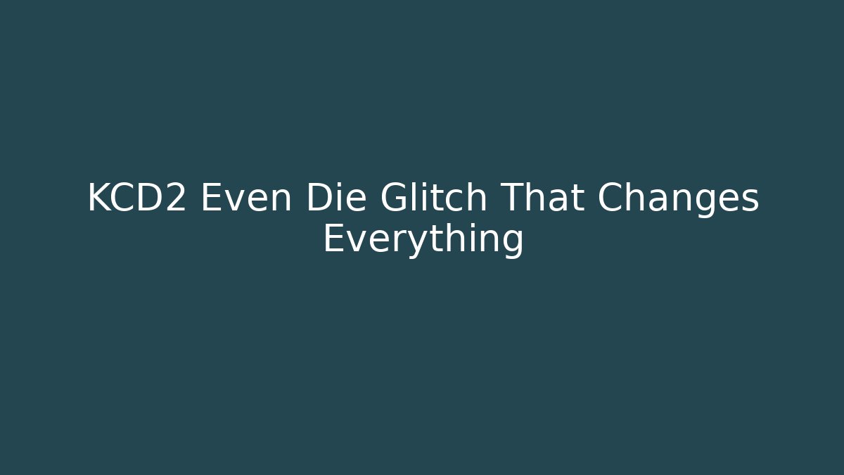 KCD2 Even Die Glitch That Changes Everything