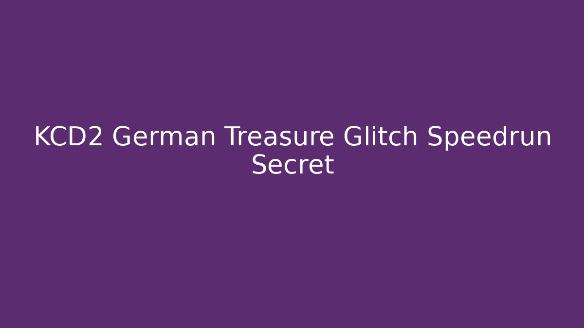 KCD2 German Treasure Glitch Speedrun Secret