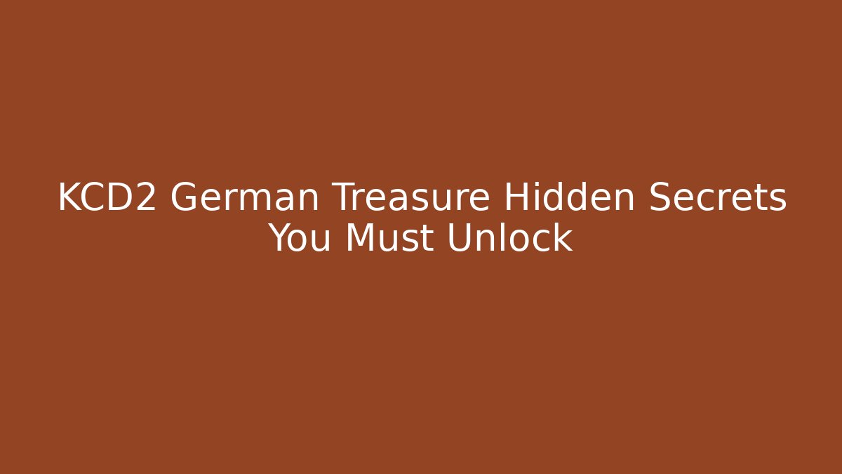 KCD2 German Treasure Hidden Secrets You Must Unlock