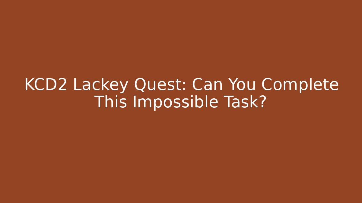 KCD2 Lackey Quest: Can You Complete This Impossible Task?