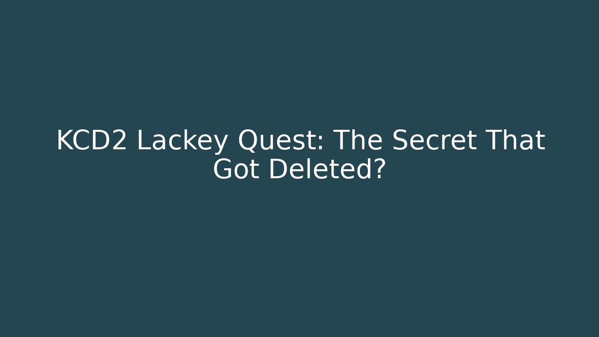 KCD2 Lackey Quest: The Secret That Got Deleted?