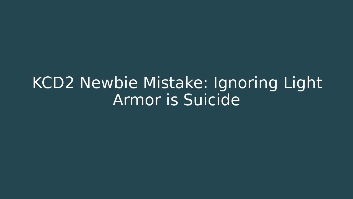 KCD2 Newbie Mistake: Ignoring Light Armor is Suicide