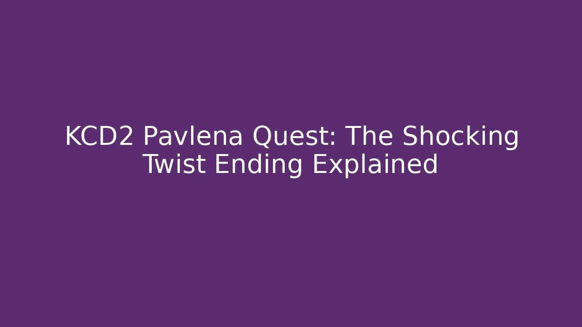KCD2 Pavlena Quest: The Shocking Twist Ending Explained