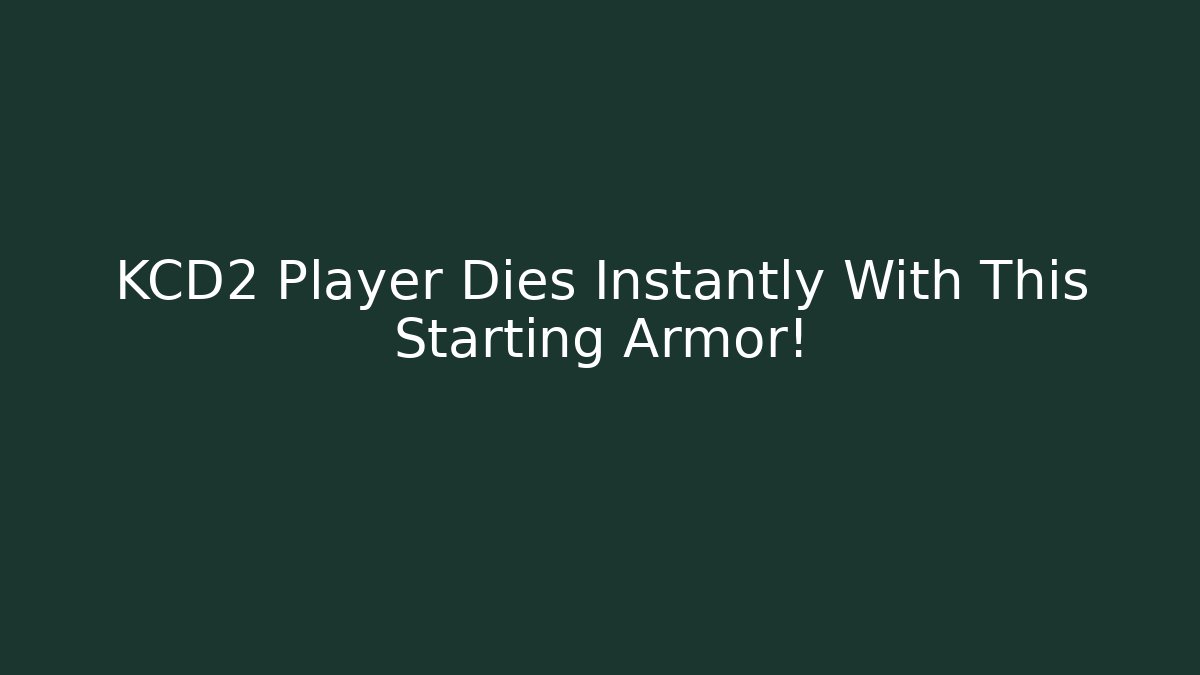 KCD2 Player Dies Instantly With This Starting Armor!