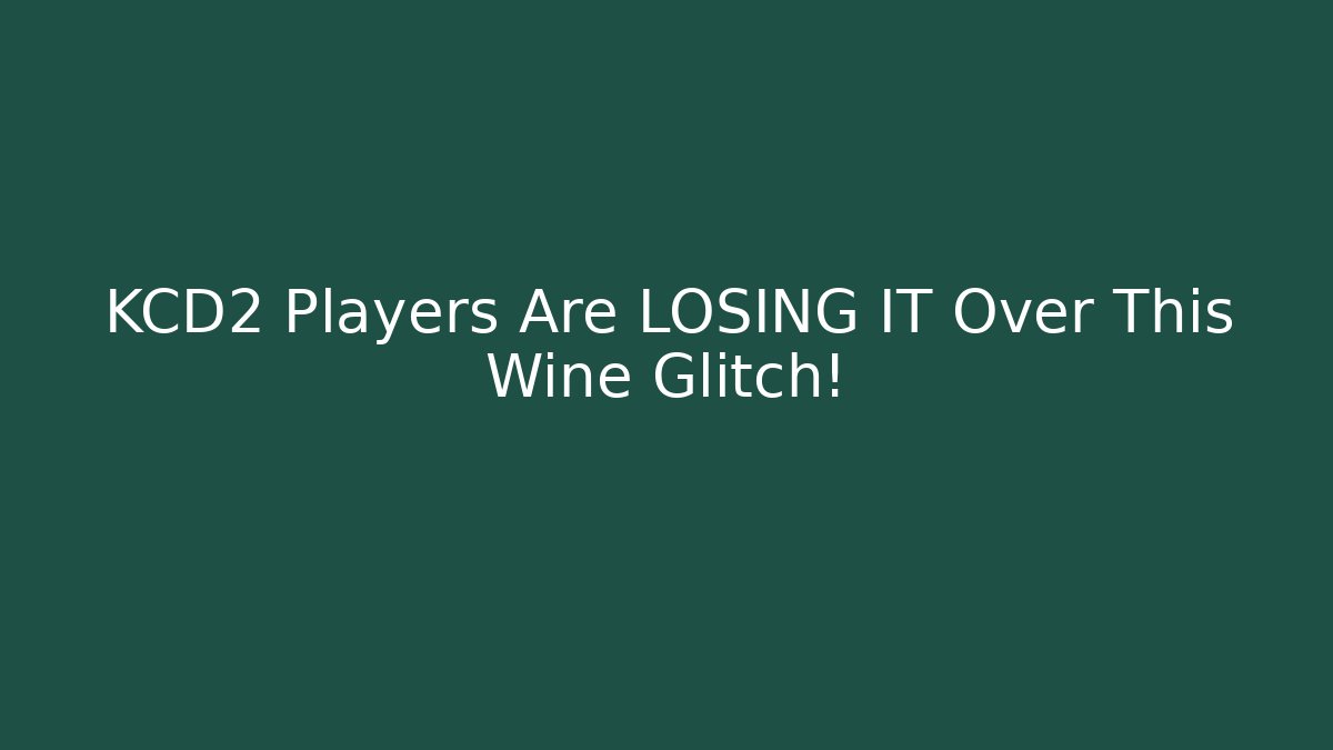 KCD2 Players Are LOSING IT Over This Wine Glitch! - Critter Realm