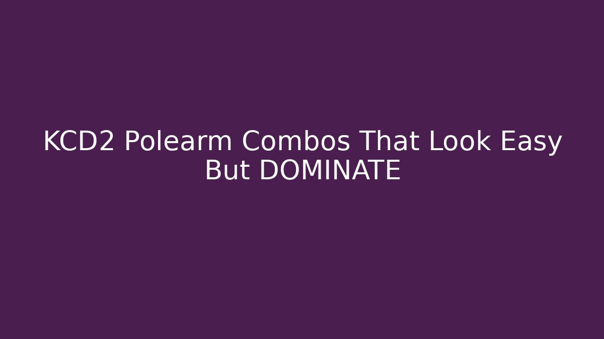 KCD2 Polearm Combos That Look Easy But DOMINATE