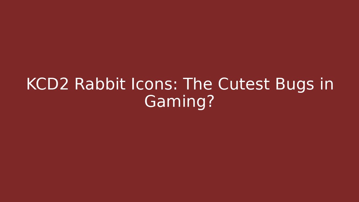 KCD2 Rabbit Icons: The Cutest Bugs in Gaming?