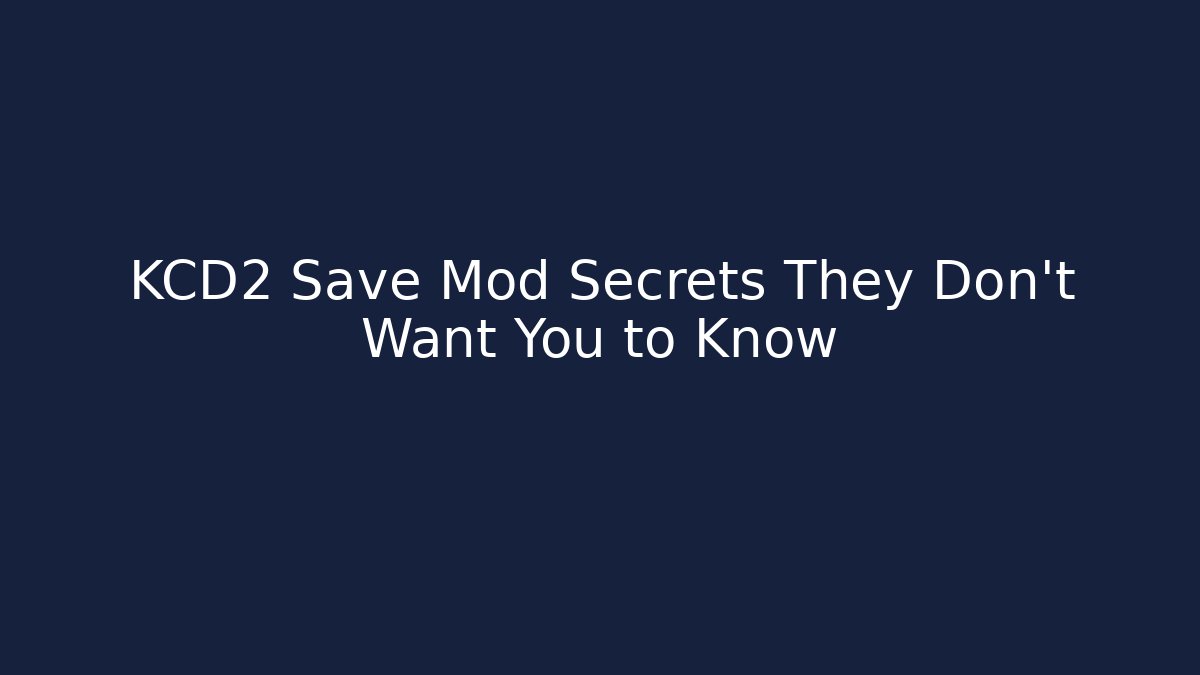 KCD2 Save Mod Secrets They Don't Want You to Know