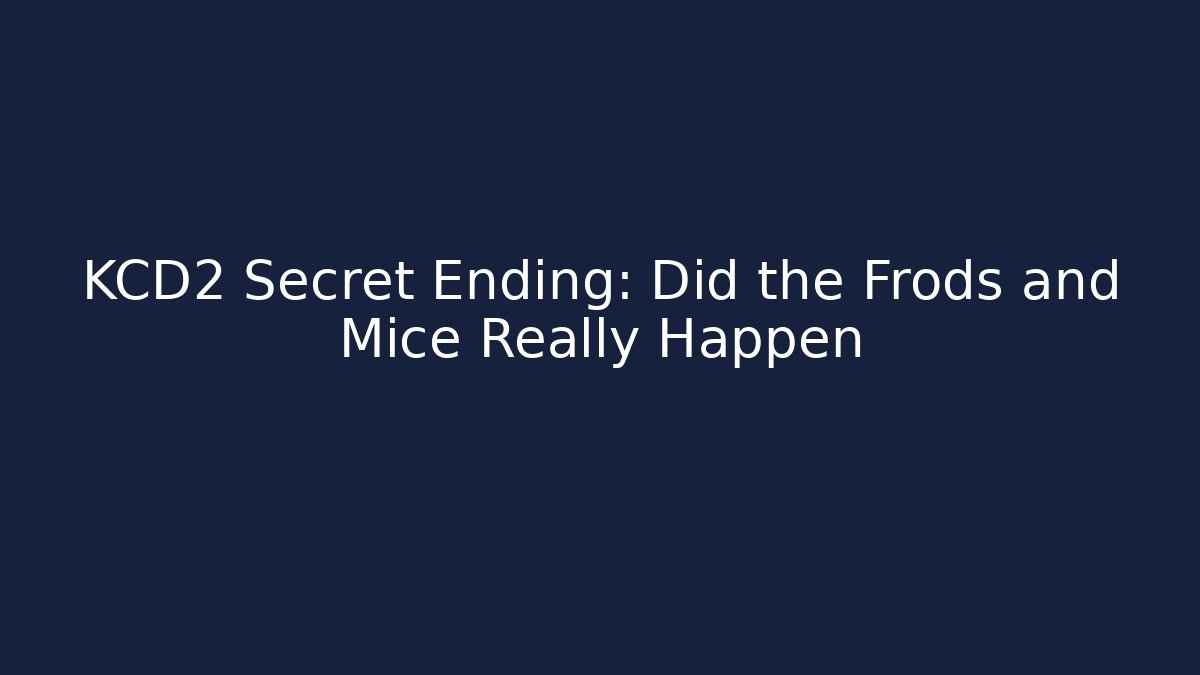 KCD2 Secret Ending: Did the Frods and Mice Really Happen
