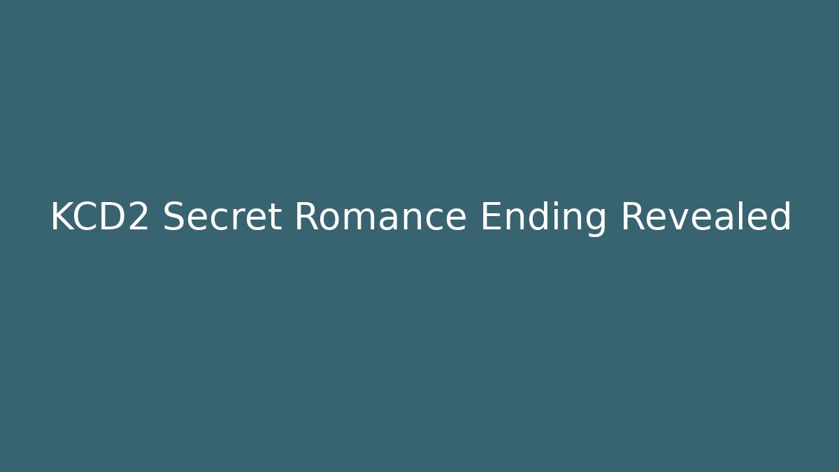 KCD2 Secret Romance Ending Revealed