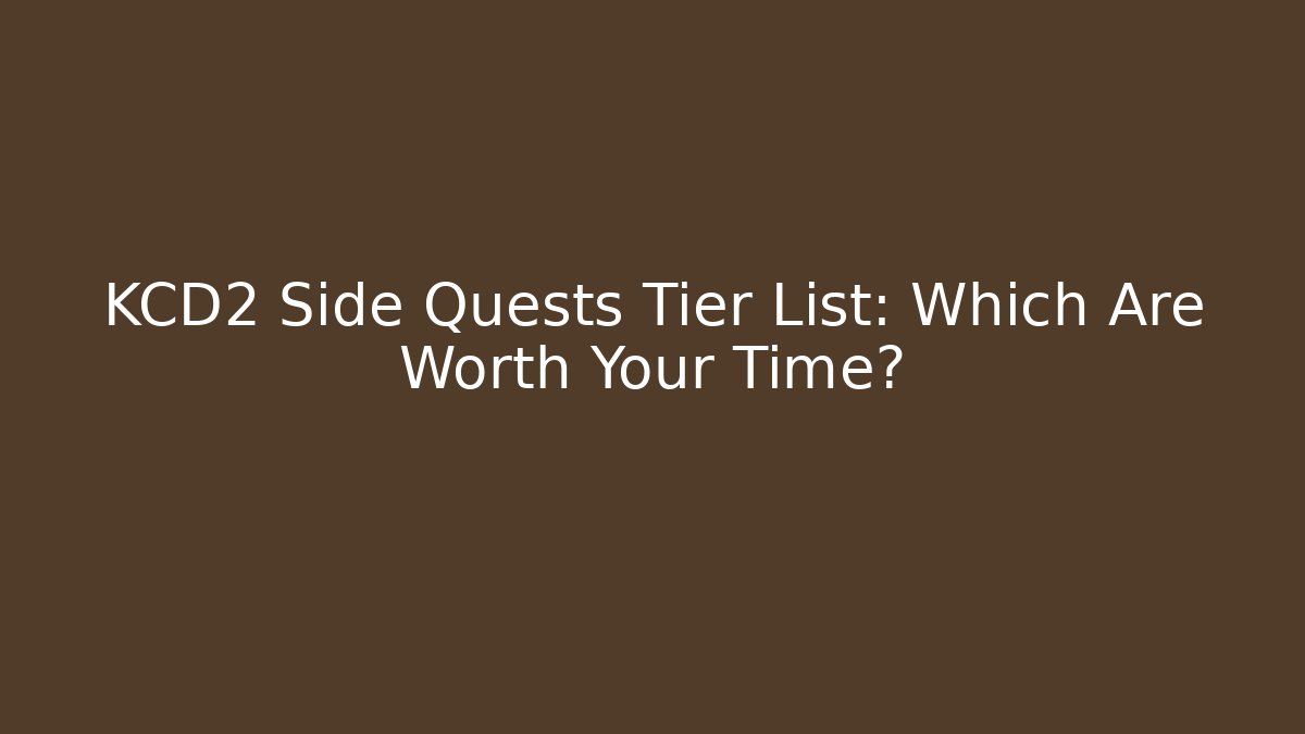 KCD2 Side Quests Tier List: Which Are Worth Your Time?