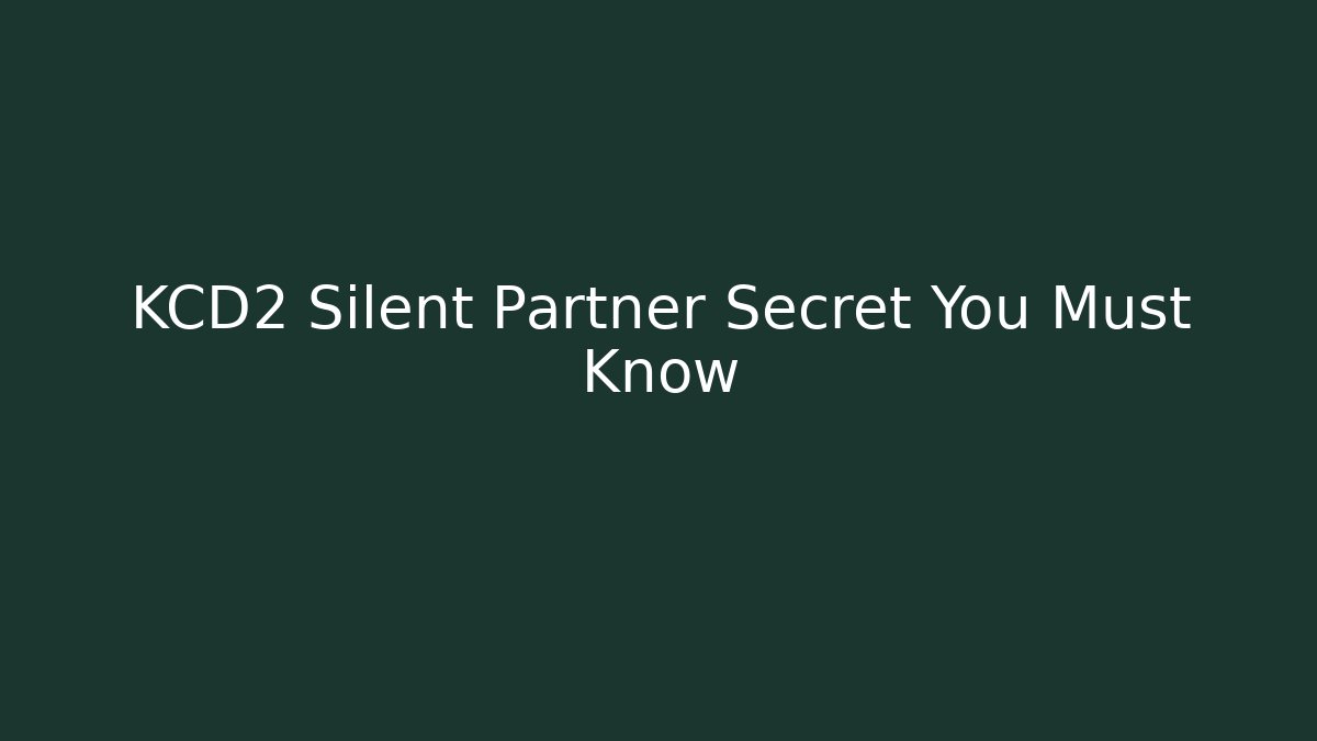 KCD2 Silent Partner Secret You Must Know