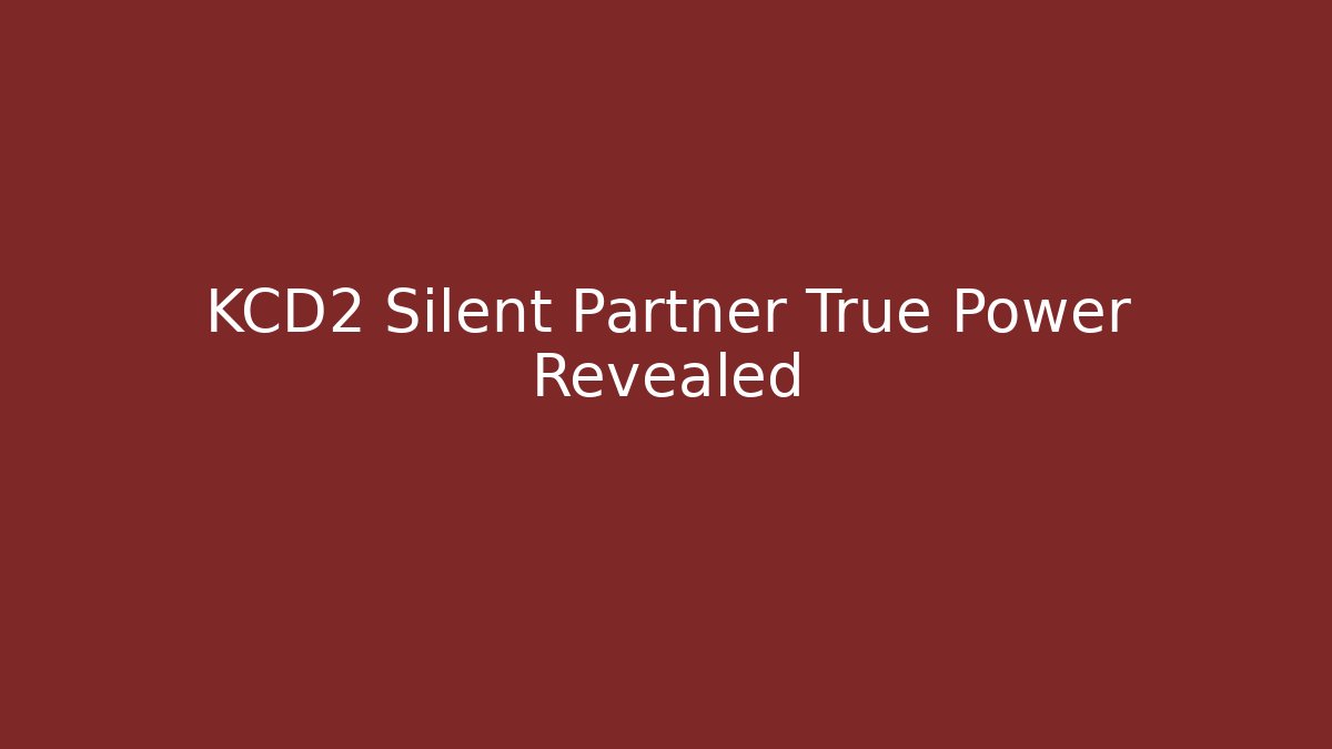 KCD2 Silent Partner True Power Revealed