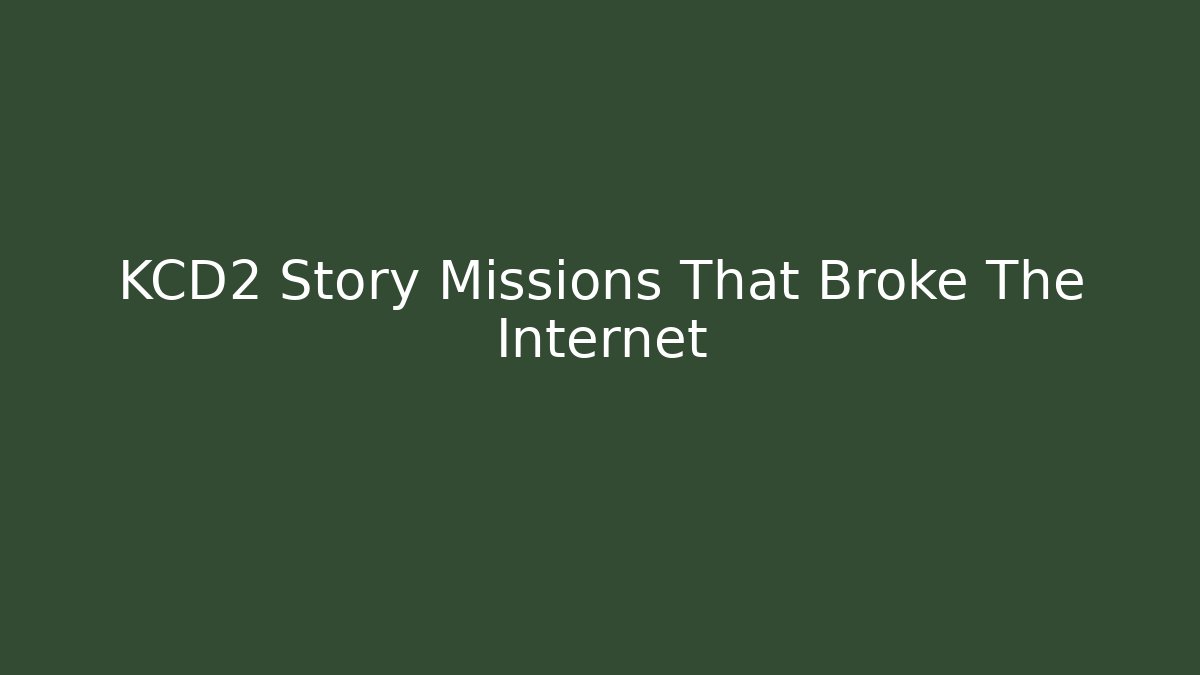 KCD2 Story Missions That Broke The Internet