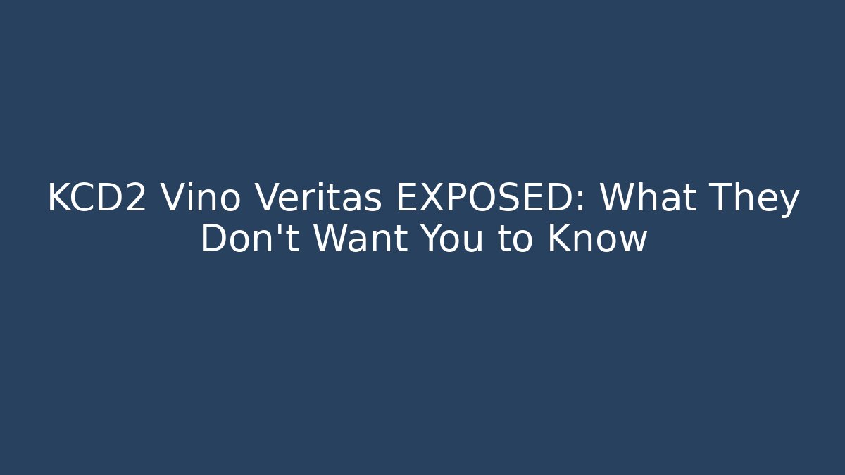 KCD2 Vino Veritas EXPOSED: What They Don't Want You to Know