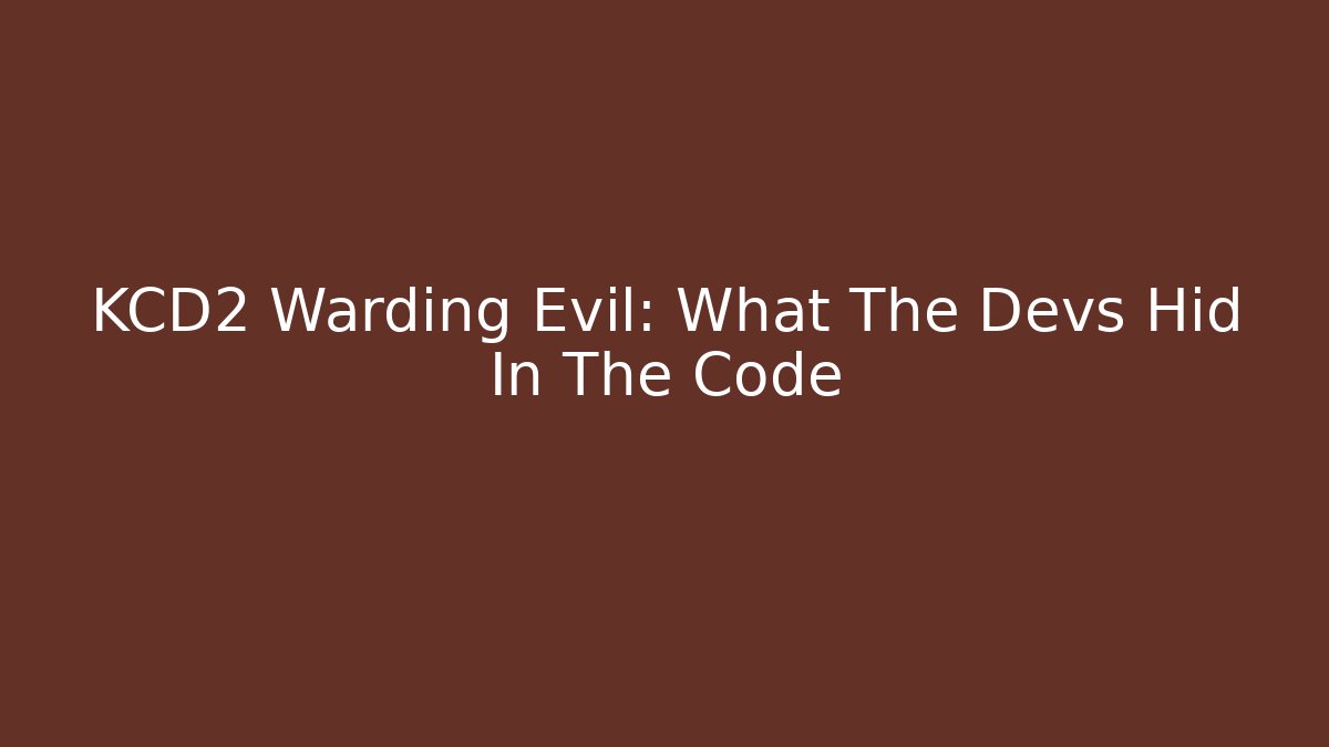 KCD2 Warding Evil: What The Devs Hid In The Code