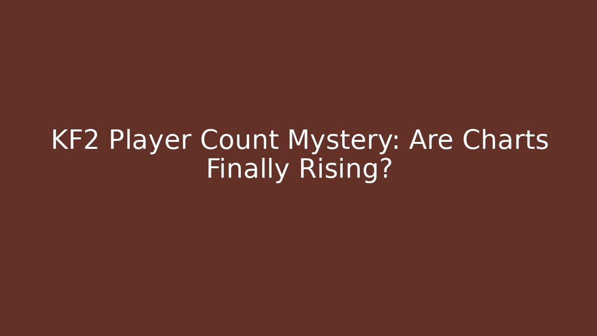 KF2 Player Count Mystery: Are Charts Finally Rising? - Critter Realm