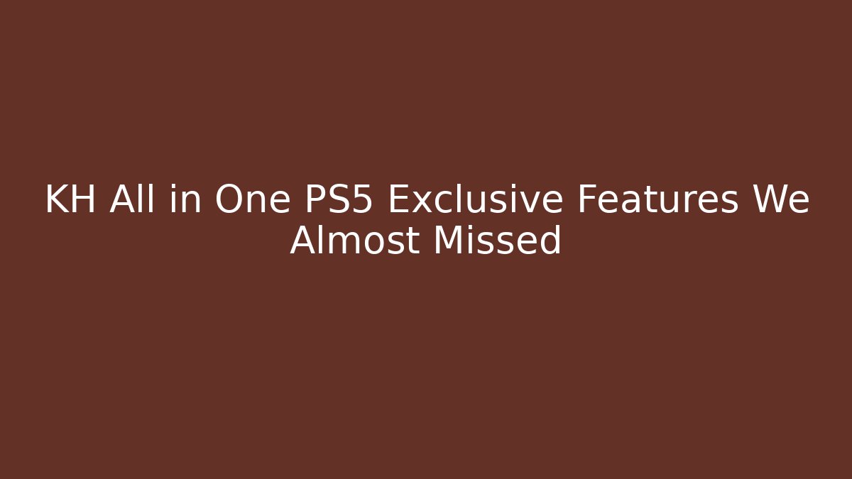 KH All in One PS5 Exclusive Features We Almost Missed - Critter Realm
