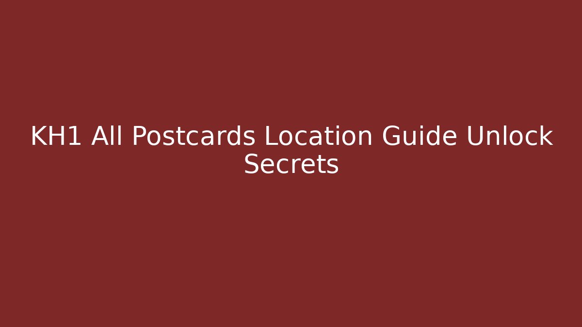 KH1 All Postcards Location Guide Unlock Secrets - Critter Realm