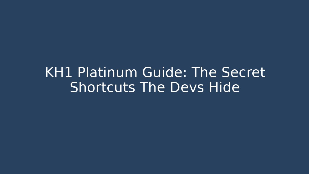 KH1 Platinum Guide: The Secret Shortcuts The Devs Hide - Critter Realm