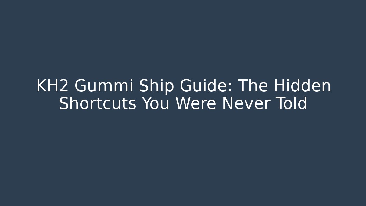 KH2 Gummi Ship Guide: The Hidden Shortcuts You Were Never Told