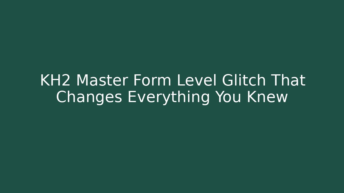 KH2 Master Form Level Glitch That Changes Everything You Knew - Critter Realm