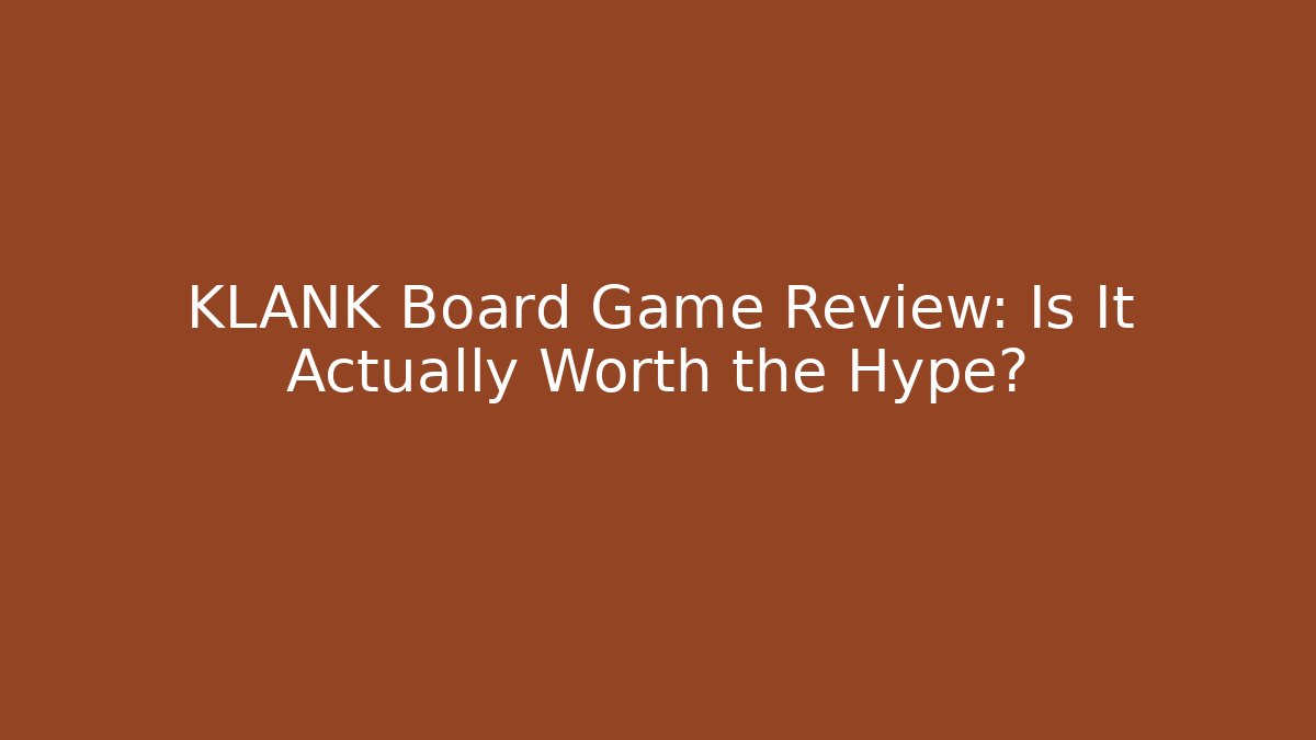 KLANK Board Game Review: Is It Actually Worth the Hype?